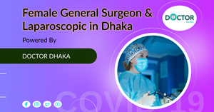 Female General & Laparoscopic Surgeon in Dhaka
